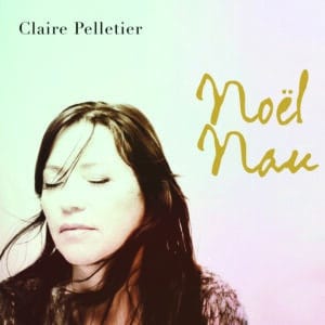 Claire Pelletier
Album Noël Nau